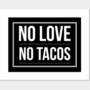 No Love No Tacos Posters and Art